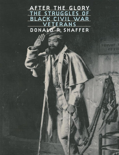 After the Glory: The Struggles of Black Civil War Veterans