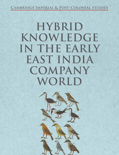 Hybrid Knowledge in the Early East India Company World (Cambridge Imperial and Post-Colonial Studies)