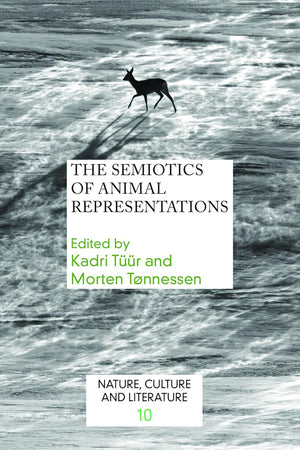 The Semiotics of Animal Representations (Nature, Culture and Literature, 10)
