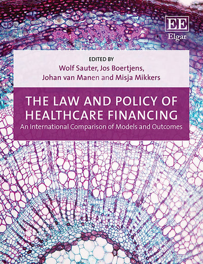 The Law and Policy of Healthcare Financing: An International Comparison of Models and Outcomes (Elgar Studies in Health and the Law)