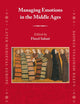 Managing Emotions in the Middle Ages (Later Medieval Europe, 26)