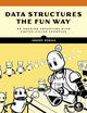 Data Structures the Fun Way: An Amusing Adventure with Coffee-Filled Examples