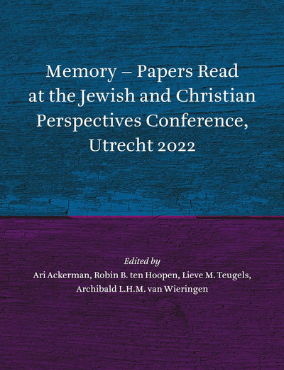 Memory – Papers Read at the Jewish and Christian Perspectives Conference, Utrecht 2022