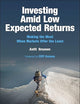 Investing Amid Low Expected Returns: Making the Most When Markets Offer the Least