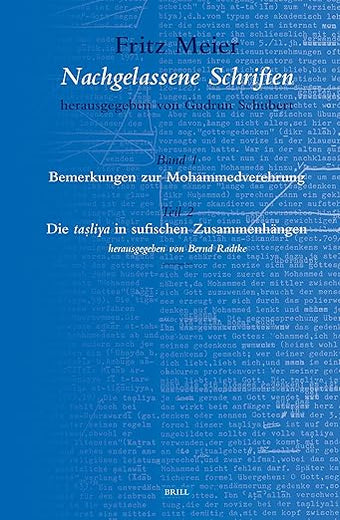 Fritz Meier, Nachgelassene Schriften, Band 1. Bemerkungen zur Mohammedverehrung, Teil 2. Die taṣliya in sufischen Zusammenhängen (German Edition)