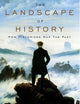 The Landscape of History: How Historians Map the Past
