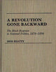 A Revolution Gone Backward: The Black Response to National Politics, 1876-1896 (Contributions in Afro-American and African Studies)