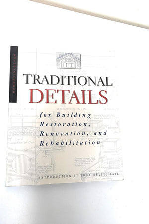 Traditional Details: For Building Restoration, Renovation, and Rehabilitation
