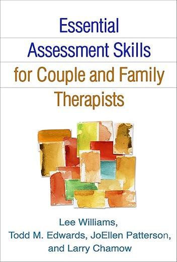 Essential Assessment Skills for Couple and Family Therapists (The Guilford Family Therapy Series)