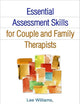 Essential Assessment Skills for Couple and Family Therapists (The Guilford Family Therapy Series)