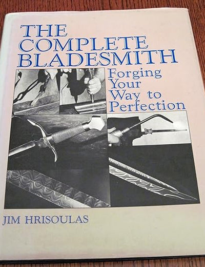 The Complete Bladesmith: Forging Your Way to Perfection