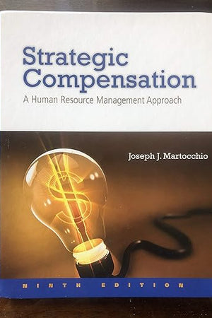 Strategic Compensation: A Human Resource Management Approach