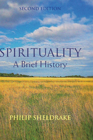 Spirituality: A Brief History (Wiley Blackwell Brief Histories of Religion)