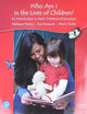 Who Am I in the Lives of Children? An Introduction to Early Childhood Education