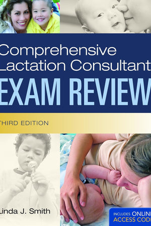 Comprehensive Lactation Consultant Exam Review: .