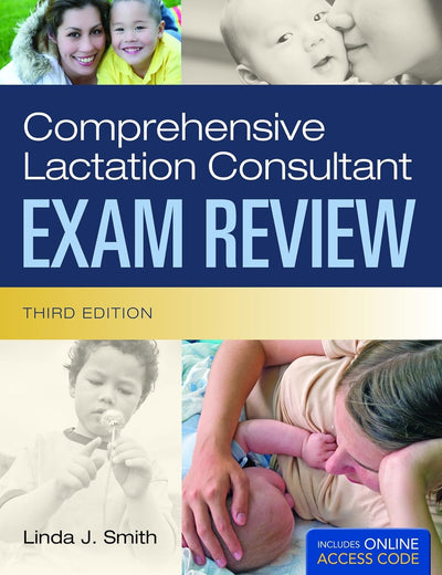 Comprehensive Lactation Consultant Exam Review: .