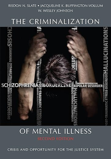 The Criminalization of Mental Illness: Crisis and Opportunity for the Justice System