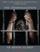 The Criminalization of Mental Illness: Crisis and Opportunity for the Justice System