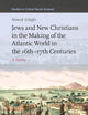 Jews and New Christians in the Making of the Atlantic World in the 16th–17th Centuries: A Survey (Studies in Critical Social Sciences, 269)
