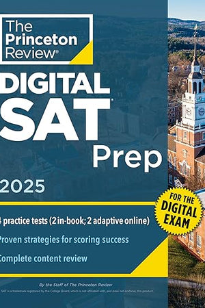 Princeton Review Digital SAT Prep, 2025: 4 Full-Length Practice Tests (2 in Book + 2 Adaptive Tests Online) + Review + Online Tools (2025) (College Test Preparation)