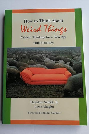 How to Think About Weird Things: Critical Thinking for a New Age