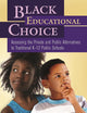 Black Educational Choice: Assessing the Private and Public Alternatives to Traditional K–12 Public Schools