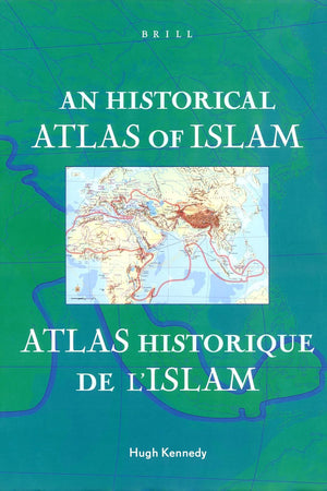 An Historical Atlas of Islam / Atlas Historique de l'Islam