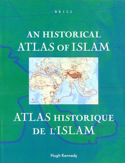 An Historical Atlas of Islam / Atlas Historique de l'Islam