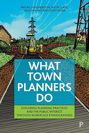 What Town Planners Do: Exploring Planning Practices and the Public Interest through Workplace Ethnographies