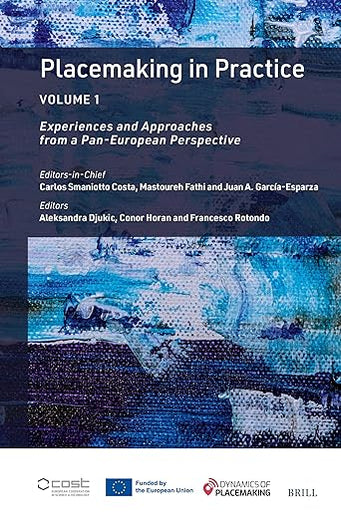 Placemaking in Practice Volume 1: Experiences and Approaches from a Pan-European Perspective