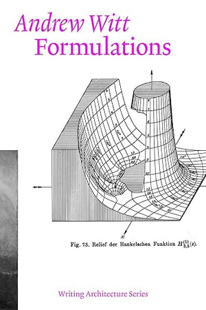 Formulations: Architecture, Mathematics, Culture (Writing Architecture)