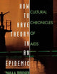 How to Have Theory in an Epidemic: Cultural Chronicles of AIDS