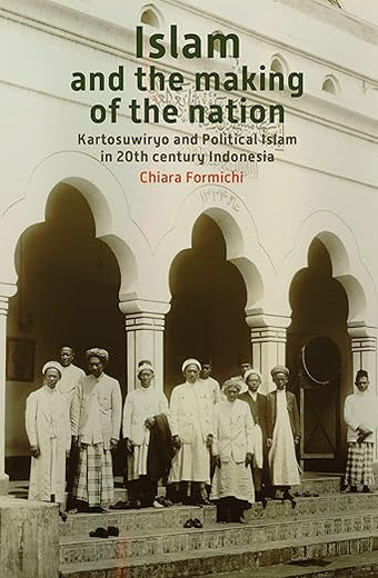 Islam and the Making of the Nation: Kartosuwiryo and Political Islam in 20th Century Indonesia (Verhandelingen van het Koninklijk Instituut voor Taal-, Land- en Volkenkunde, 282)