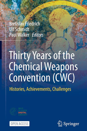 Thirty Years of the Chemical Weapons Convention (CWC): Histories, Achievements, Challenges