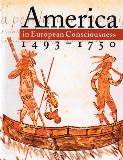 America in European Consciousness, 1493-1750 (Institute of Early American History and Culture)