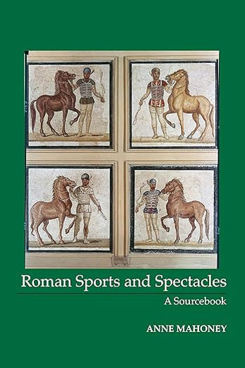 Roman Sports and Spectacles: A Sourcebook (Focus Classical Sources)