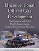 Unconventional Oil and Gas Development: Environmental and Public Health Requirements, Risks and Size of Shale Resources (Energy Science, Engineering ... Chemical and Biological Factors)