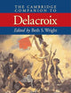 The Cambridge Companion to Delacroix (Cambridge Companions to the History of Art)