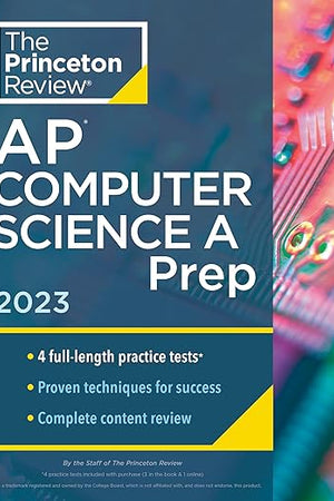 Princeton Review AP Computer Science A Prep, 2023: 4 Practice Tests + Complete Content Review + Strategies & Techniques (College Test Preparation)