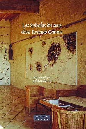 Les Spirales du sens chez Renaud Camus (Faux Titre, 336) (French Edition)