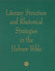 Literary Structure and Rhetorical Strategies in The Hebrew Bible