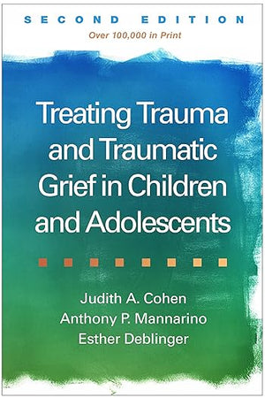 Treating Trauma and Traumatic Grief in Children and Adolescents