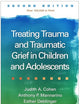 Treating Trauma and Traumatic Grief in Children and Adolescents