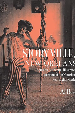 Storyville, New Orleans: Being an Authentic, Illustrated Account of the Notorious Red Light District