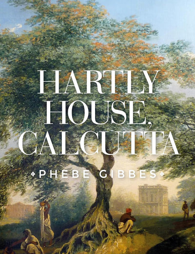 Hartly House, Calcutta: Phebe Gibbes