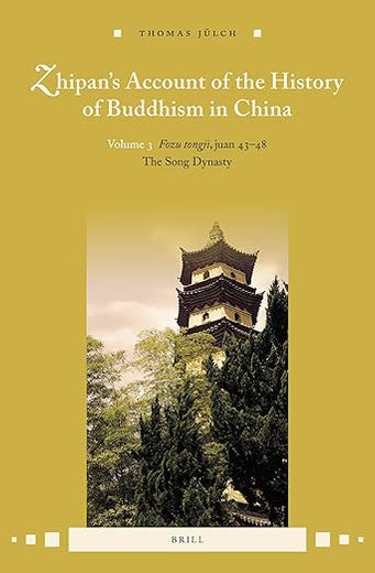 Zhipan’s Account of the History of Buddhism in China: Volume 3: Fozu tongji, juan 43-48: The Song Dynasty