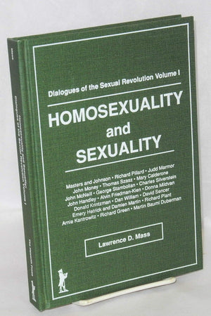 Homosexuality and Sexuality: Dialogues of the Sexual Revolution Volume I (Haworth Gay & Lesbian Studies)