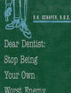 Dear Dentist: Stop Being Your Own Worst Enemy