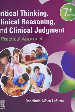 Critical Thinking, Clinical Reasoning, and Clinical Judgment: A Practical Approach