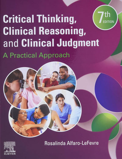 Critical Thinking, Clinical Reasoning, and Clinical Judgment: A Practical Approach